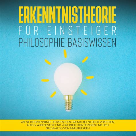 Erkenntnistheorie F R Einsteiger Philosophie Basiswissen Wie Sie