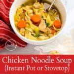 Chicken Noodle Soup From Scratch Instant Pot Or Stovetop A Pinch Of