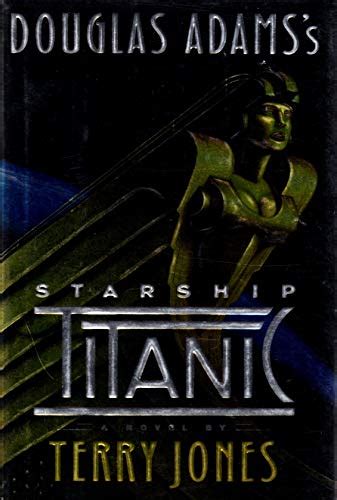 Douglas Adams' Starship Titanic by Jones, Terry; Adams, Douglas: New ...