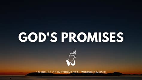 God S Promises Instrumental Soaking Worship Soaking Worship Music