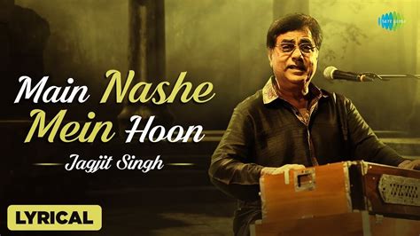 Main Nashe Mein Hun With Lyrical Jagjit Singh One Of The Hit Song