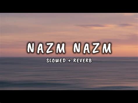 Nazm Nazm Slowed And Reverb B M SLOWED MUXIC YouTube