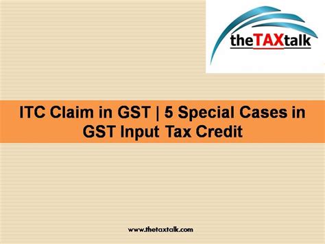 Itc Claim In Gst 5 Special Cases In Gst Input Tax Credit