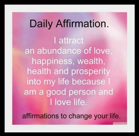 I Attract An Abundance Of Love Happiness Wealth Health And