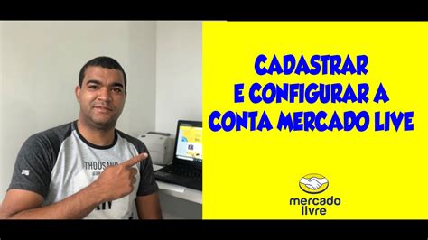 Como Criar E Configurar A Conta No Mercado Livre YouTube