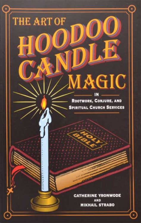 The Art of Hoodoo Candle Magic in Rootwork, Conjure, and Spiritual ...