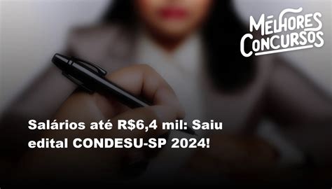 Salários Até R64 Mil Saiu Edital Condesu Sp 2024