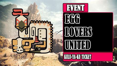 Egg Lovers United How To Get Kulu Ya Ku Ticket Event Monster Hunter