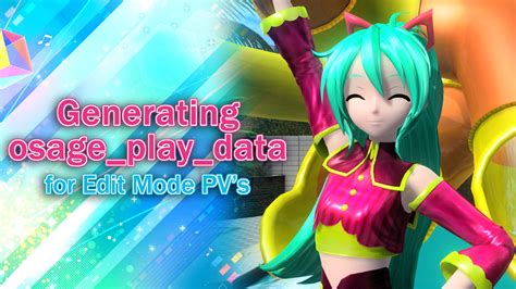 Generating Osage Play Data For Edit Mode PV S Hatsune Miku Project