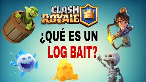 ¿quÉ Es Un Log Bait Clash Royale 👑 Samy Gamer 🎮 Youtube