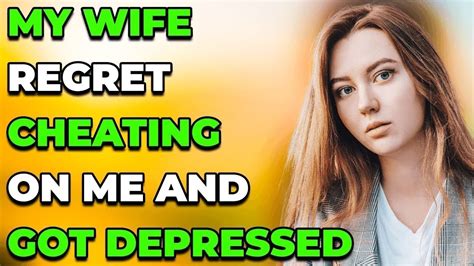 My Wife Regret Cheating On Me And Got Depressed Reddit Cheating Youtube