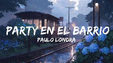 Paulo Londra Party En El Barrio Feat Duki Top Best Song Youtube