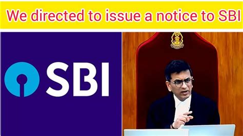 Cji We Directed To Issue A Notice To Sbi Sbi Electoralbonds Judgment