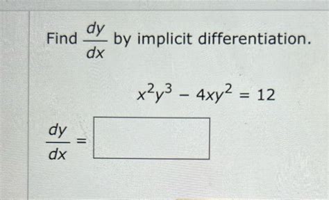 Solved Dy Find By Implicit Differentiation Dx X2y3 4xy2 12 Dy Dx