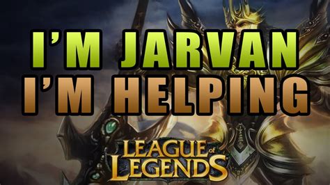 Im Jarvan Im Helping Fail Clip With Game Chat Youtube