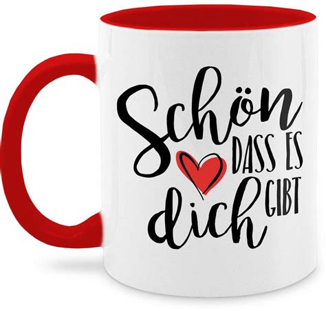 Shirtracer Tasse Schön Dass Es Dich Gibt Kaffeetasse Mit Spruch