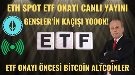 ETH SPOT ETF ONAYI CANLI YAYINI GENSLER İN KAÇIŞI KALMADI 2024