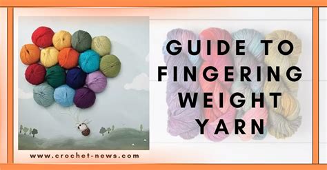 Guide To Fingering Weight Yarn Crochet News