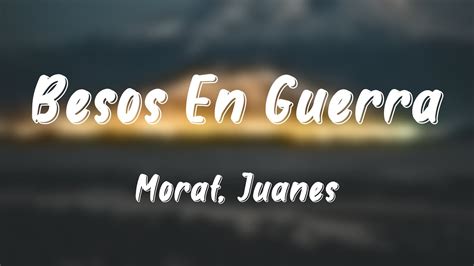 Besos En Guerra Morat Juanes Lyrics Video YouTube