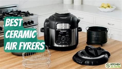 8 Best Ceramic Air Fryers | Non Sticky Yet Healthier Baskets