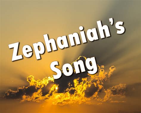 Zephaniah S Song Godsongs Net