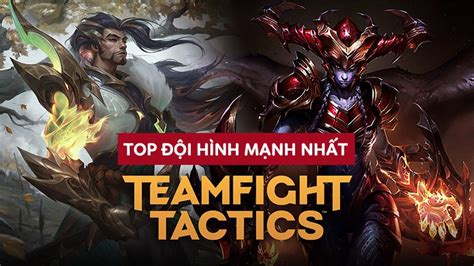 Đtcl Mùa 7 Hướng Dẫn Top 10 đội Hình Cực Mạnh Rank Thách Đấu Mới Nhất