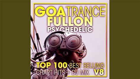 Goa Trance Fullon Psychedelic Top 100 Best Selling Chart Hits V8 2 Hr