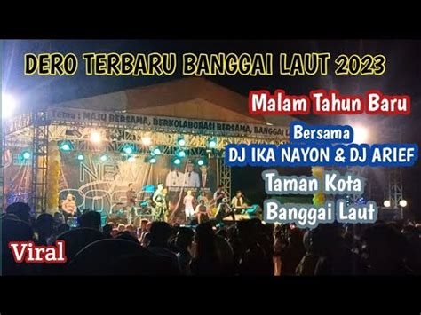 DERO Massal Banggai Laut Di Tahun Baru 2023 Bersama Dj Ika Nayon DJ