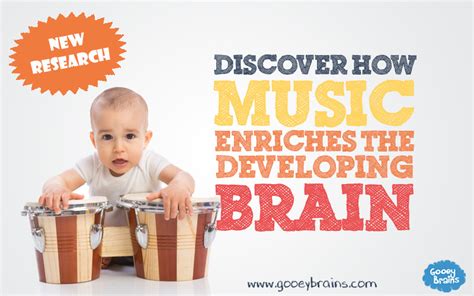 Discover How Music Enriches The Developing Brain Gooeybrains