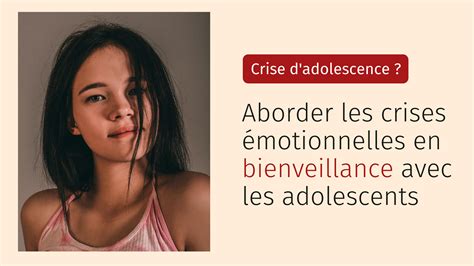 Crise d adolescence Aborder les crises émotionnelles en bienveillance