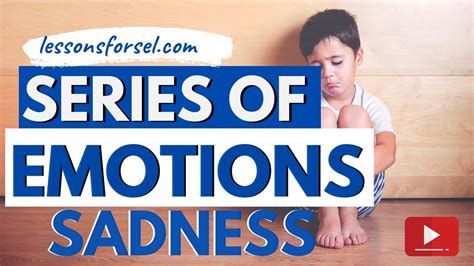 Series Of Emotions Part Iii How To Help Children Understand Sadness