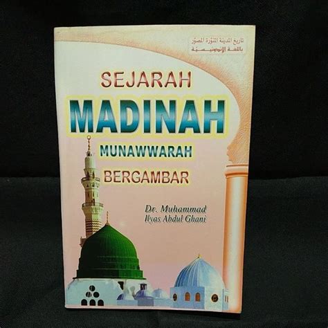 Jual Sejarah Madinah Munawwarah Original By Dr Muhammad Ilyas Abdul