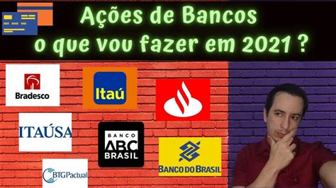 Investir Em Bancos Em 2021 ITUB4 BBDC4 SANB11 BBAS3 Vale A Pena