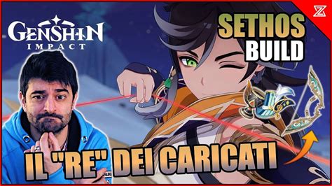 LA MIGLIORE BUILD Per SETHOS Guida Genshin Impact Ita YouTube