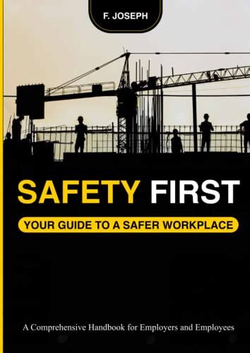 SAFETY FIRST YOUR GUIDE TO A SAFER WORKPLACE A Comprehensive