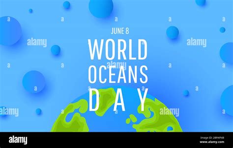 World Oceans Day World Globe Or Planet Earth With Oceans Water And Air