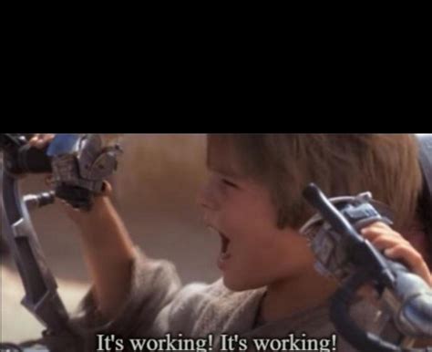 Young Anakin: It's working! It's working : r/MemeTemplatesOfficial