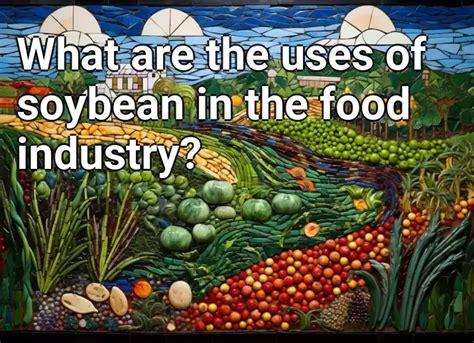 What Are The Uses Of Soybean In The Food Industry Agriculturegov