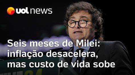 Milei Completa Seis Meses De Governo Na Argentina Infla O Desacelera