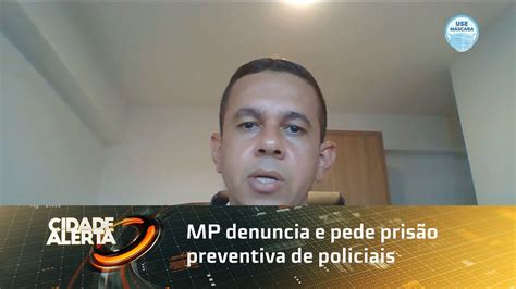 MP denuncia e pede prisão preventiva de policiais suspeitos do crime