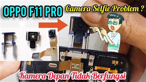 SERVIS OPPO F11Pro KAMERA SELFIE TIDAK BERFUNGSI FULL TUTORIAL CARA