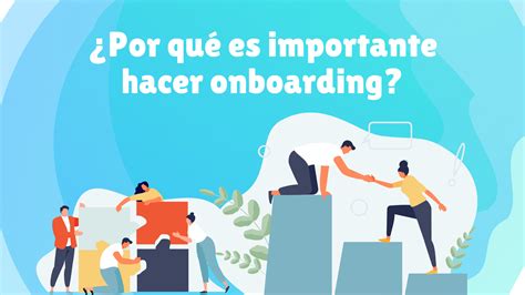 La Importancia Del Onboarding En Las Organizaciones Nbkomputer