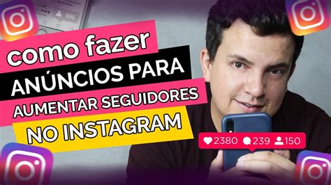 Como Fazer An Ncios Para Aumentar Seguidores No Instagram Youtube