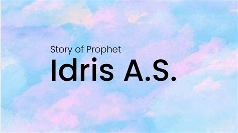 Story of Prophet Idris (Enoch) AS - Islamestic