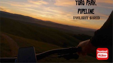 Toro Park Pipeline Twilight Shred YouTube