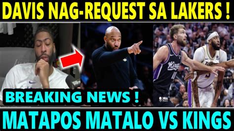 Breaking Davis Nag Request Na Sa Lakers Matapos Matalo Vs Sacramento