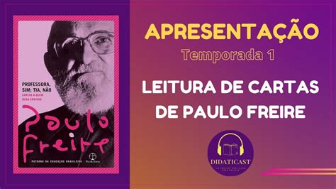 Cartas de Paulo Freire a quem ousa ensinar Apresentação da 1ª