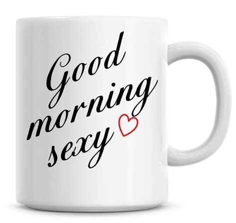 Good Morning Sexy Coffee Mug