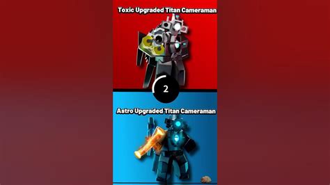 Would You Rather Toxic Upgraded Titan Cameraman Or Astro Upgraded Titan Cameraman🤔 Shorts