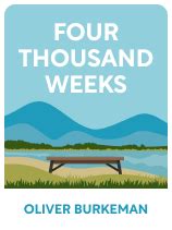 Four Thousand Weeks Book Summary By Oliver Burkeman